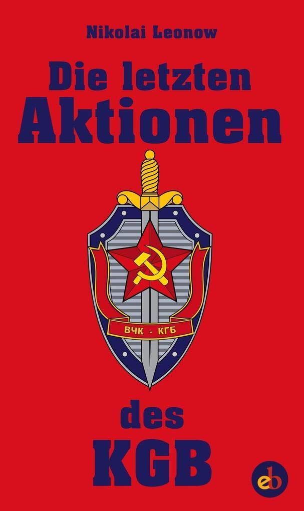 Die letzten Aktionen des KGB Politics & History