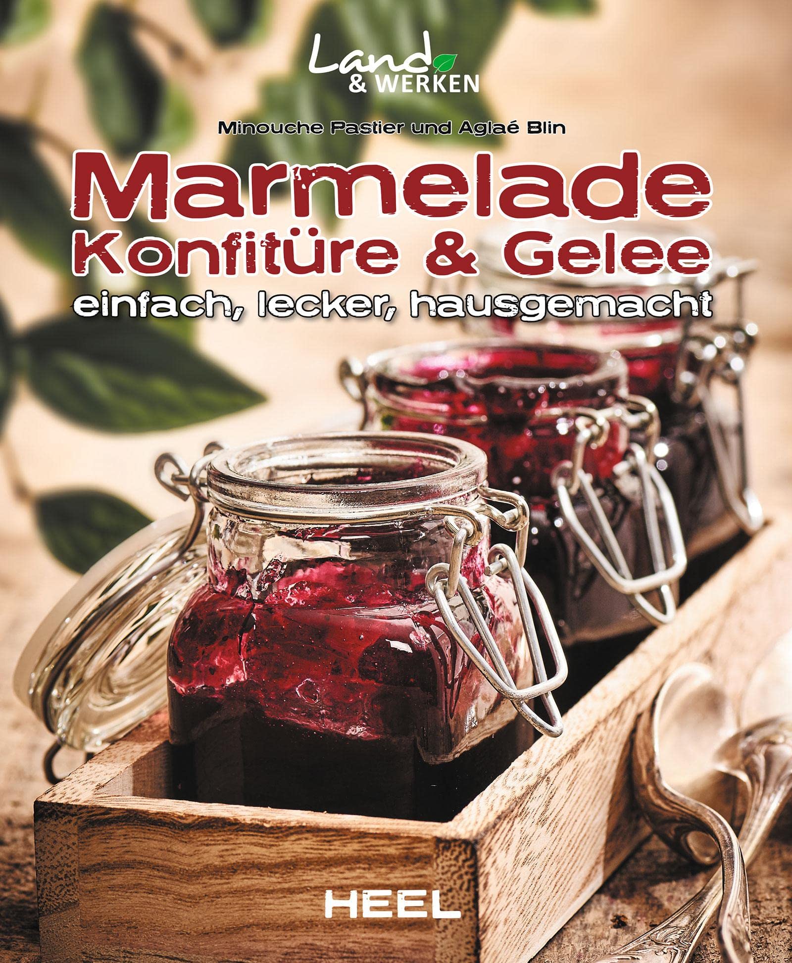 Marmelade, Konfitüre & Gelee einfach, lecker, hausgemacht: Land & Werken - Die Reihe für Nachhaltigkeit und Selbstversorgung Leisure, Home & Garden