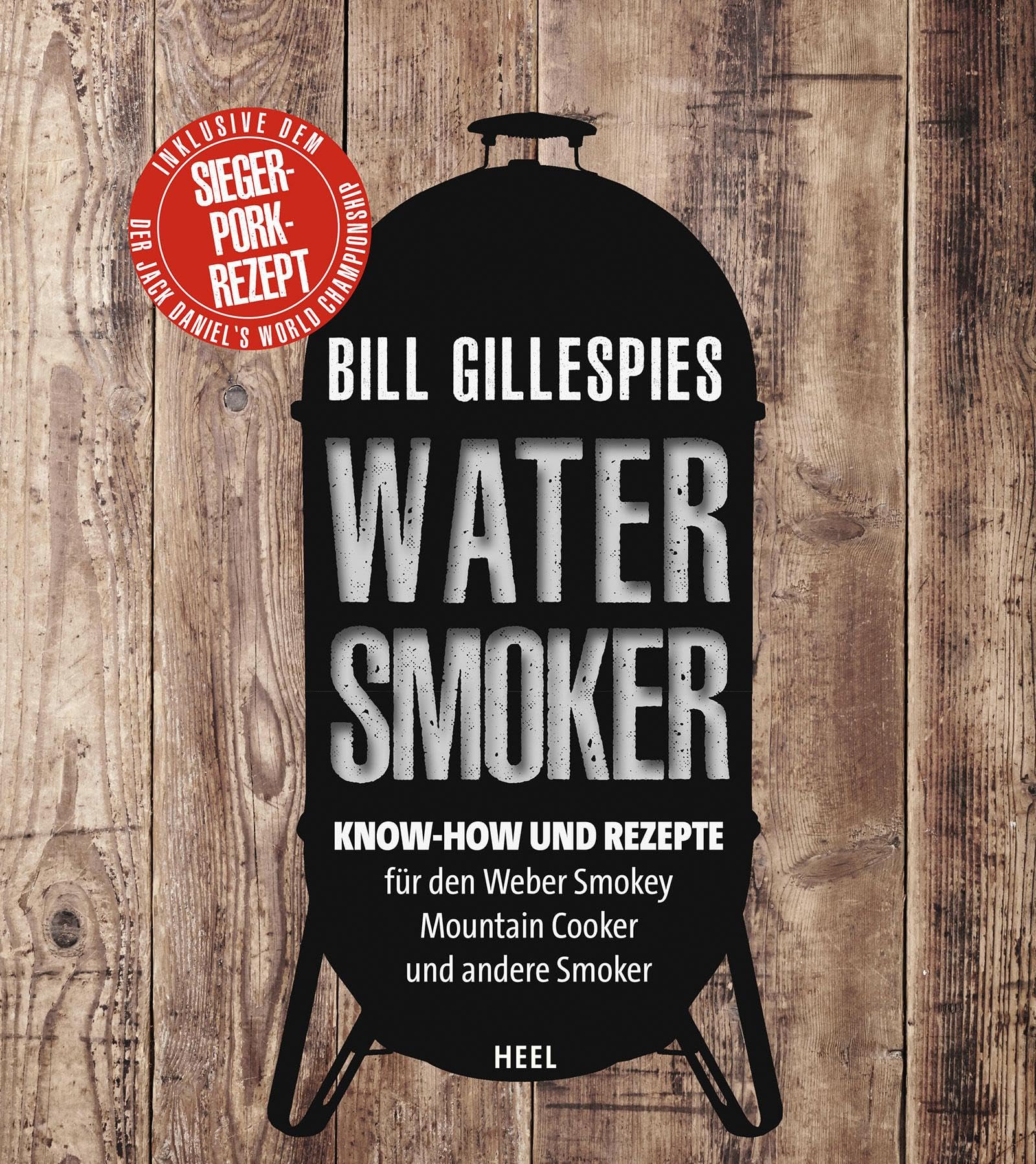 Bill Gillespies Watersmoker: Know-how und Rezepte für den Weber Smokey Mountain Cooker und andere Smoker Leisure, Home & Garden