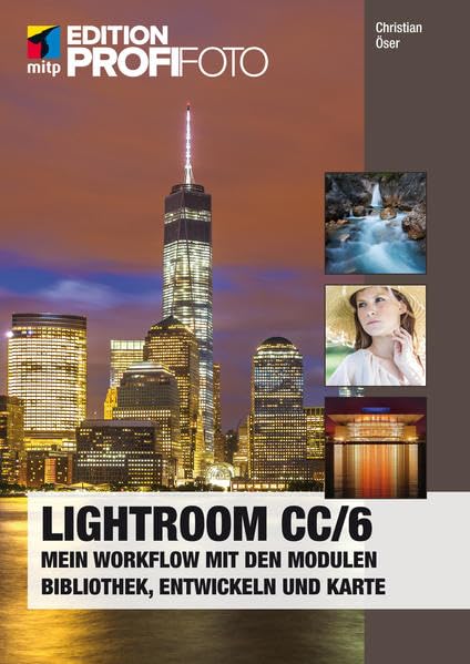 Lightroom CC / 6: Mein Workflow mit den Modulen Bibliothek, Entwickeln und Karte (mitp Edition ProfiFoto) Hobbies & Crafts