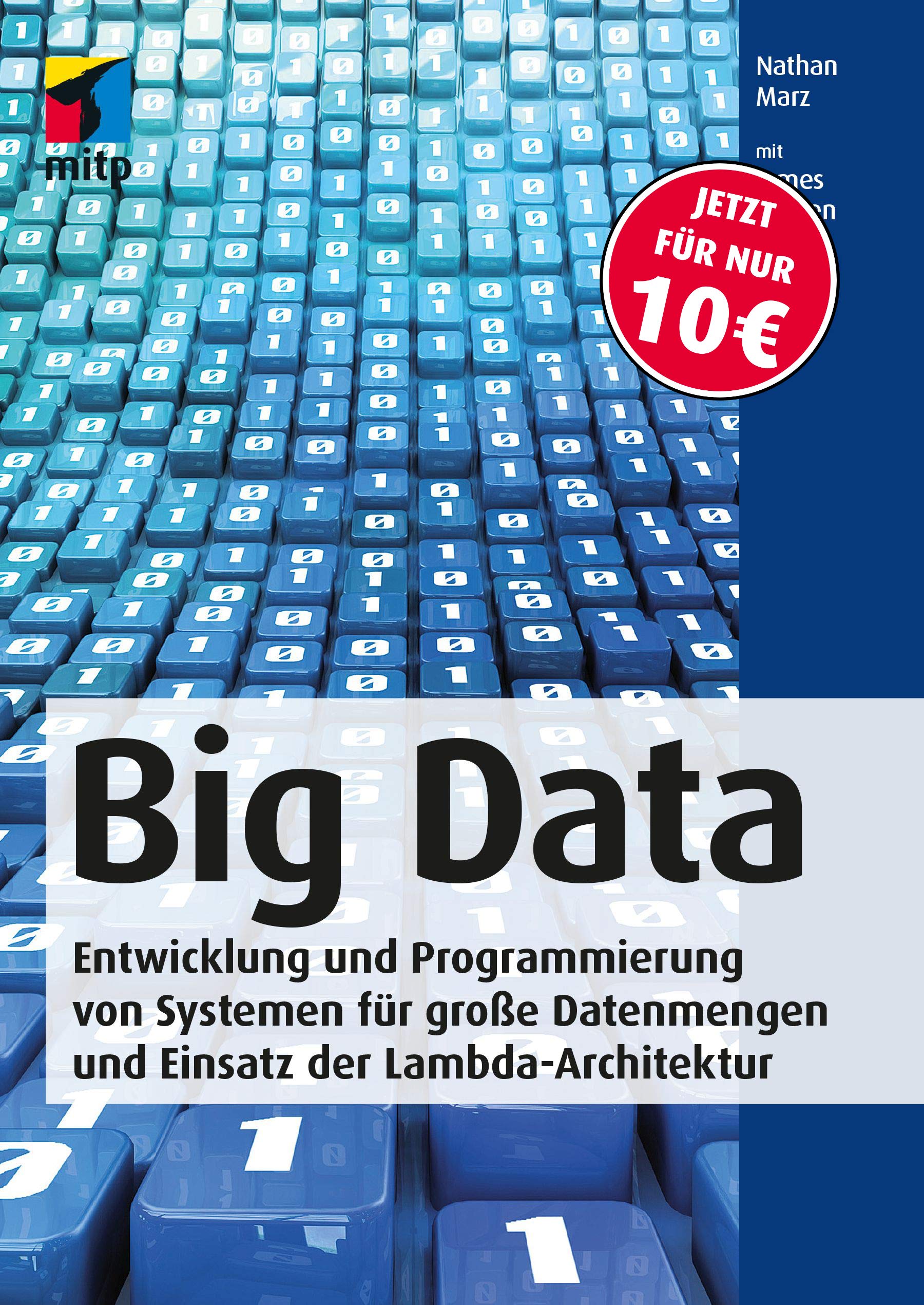Big Data: Entwicklung und Programmierung von Systemen für große Datenmengen und Einsatz der Lambda-Architektur (mitp Professional) Computer Science