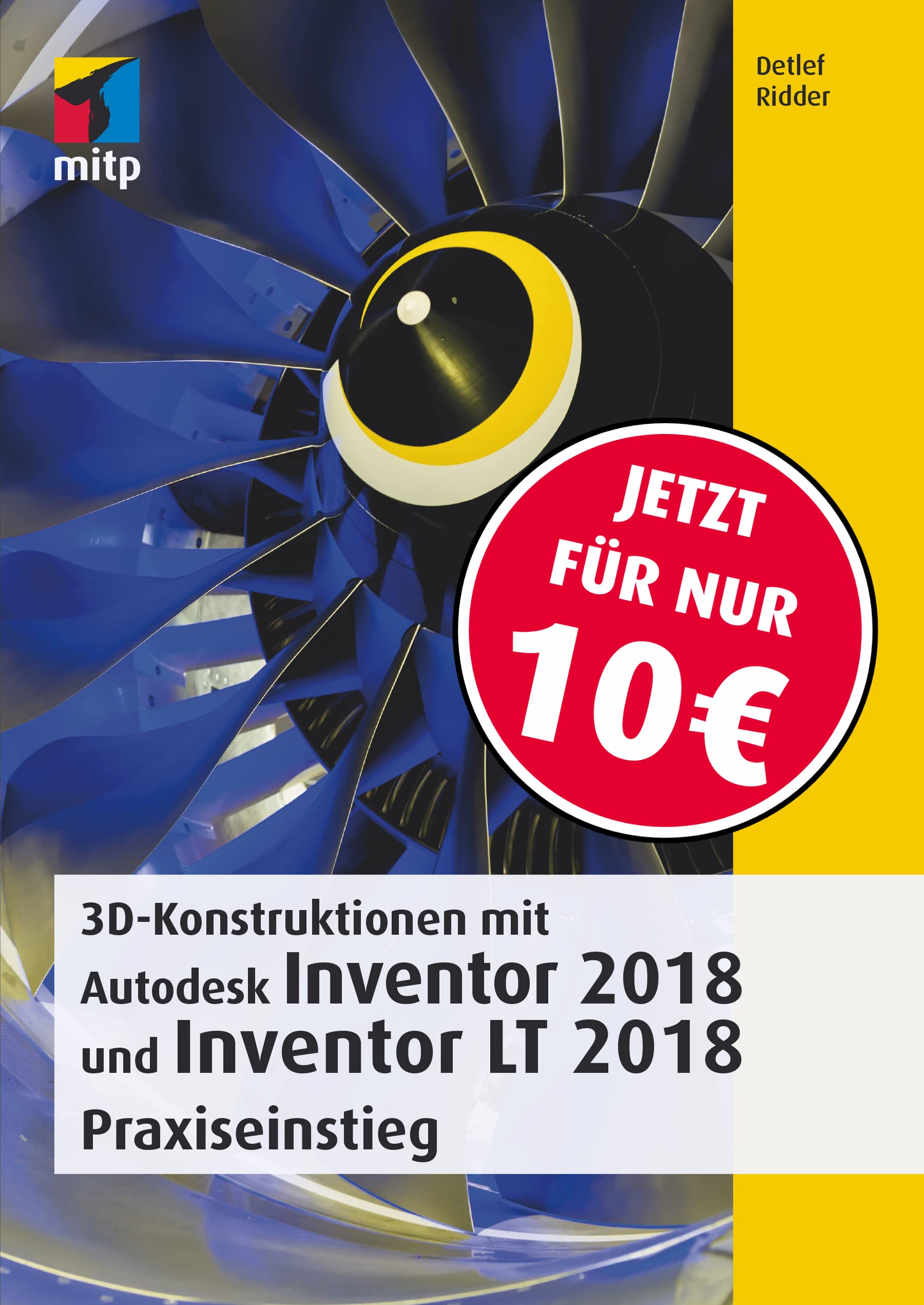 3D-Konstruktionen mit Autodesk Inventor und Inventor LT 2018: Praxiseinstieg (mitp Professional) Computer Science