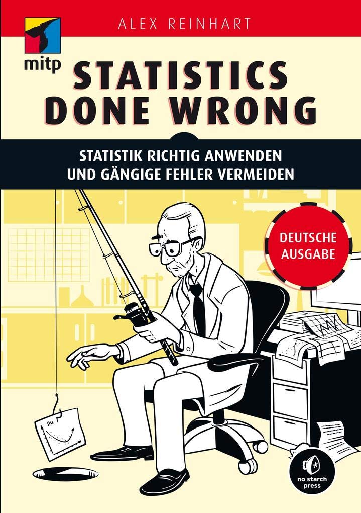 Statistics Done Wrong: Statistik richtig anwenden und gängige Fehler vermeiden – Deutsche Ausgabe (mitp Professional) Computer Science