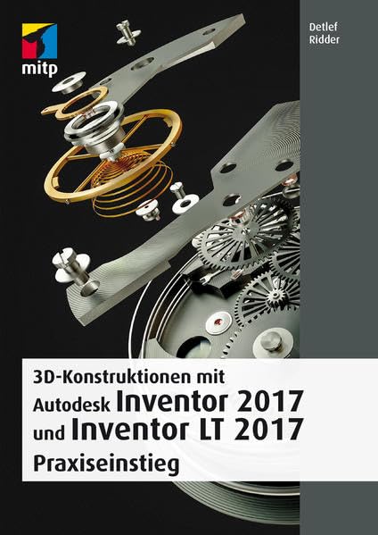 3D-Konstruktionen mit Autodesk Inventor 2017 und Inventor LT 2017 Computer Science