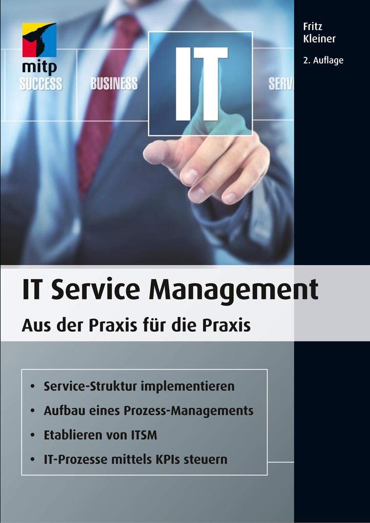 IT Service Management: Aus der Praxis für die Praxis (mitp Business) Business, Finance & Career