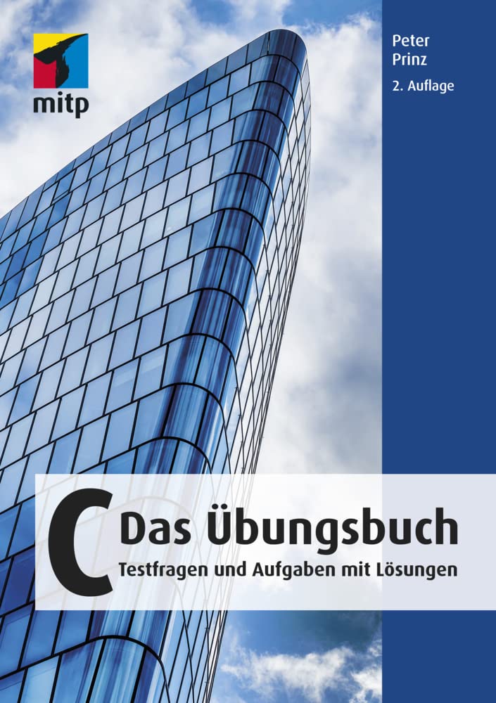 C - Das Übungsbuch: Testfragen und Aufgaben mit Lösungen (mitp Professional) General education