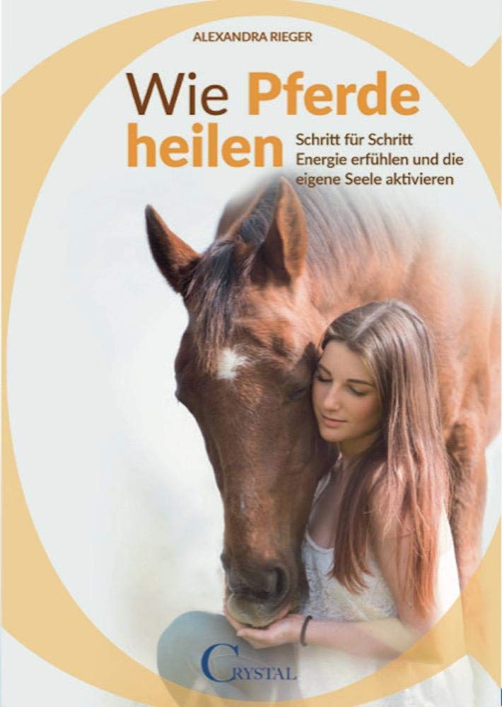 Wie Pferde heilen: Schritt für Schritt Energie erfühlen und die eigene Seele aktivieren Pets