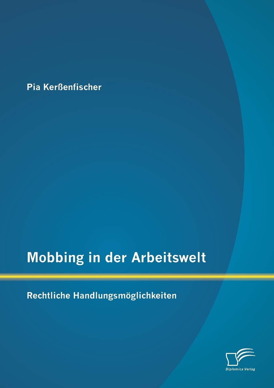 Mobbing in der Arbeitswelt: Rechtliche Handlungsmöglichkeiten Law