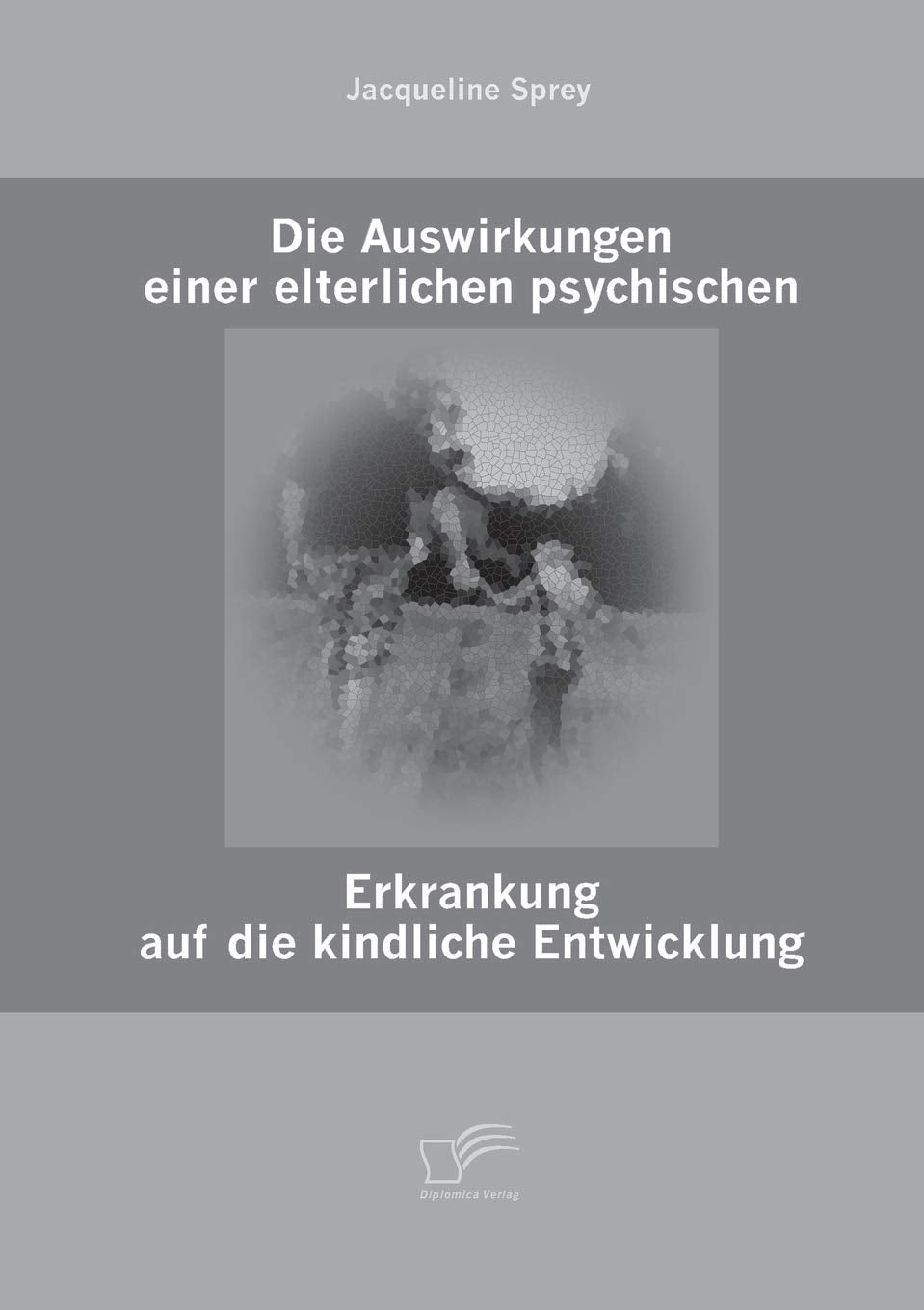 Die Auswirkungen einer elterlichen psychischen Erkrankung auf die kindliche Entwicklung Education & Training