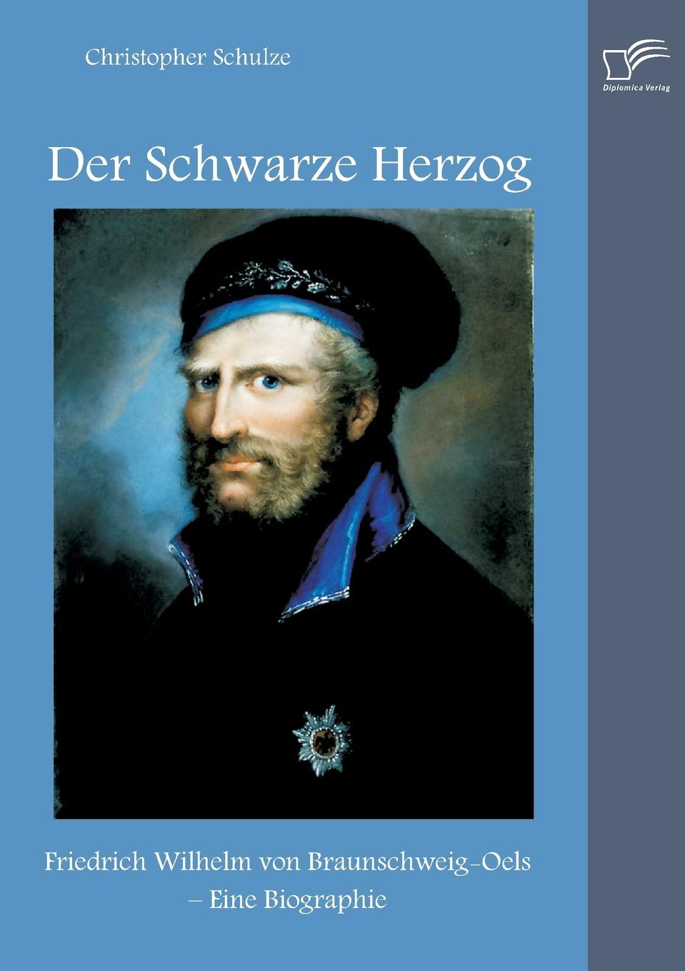 Der Schwarze Herzog: Friedrich Wilhelm von Braunschweig-Oels - Eine Biographie Books
