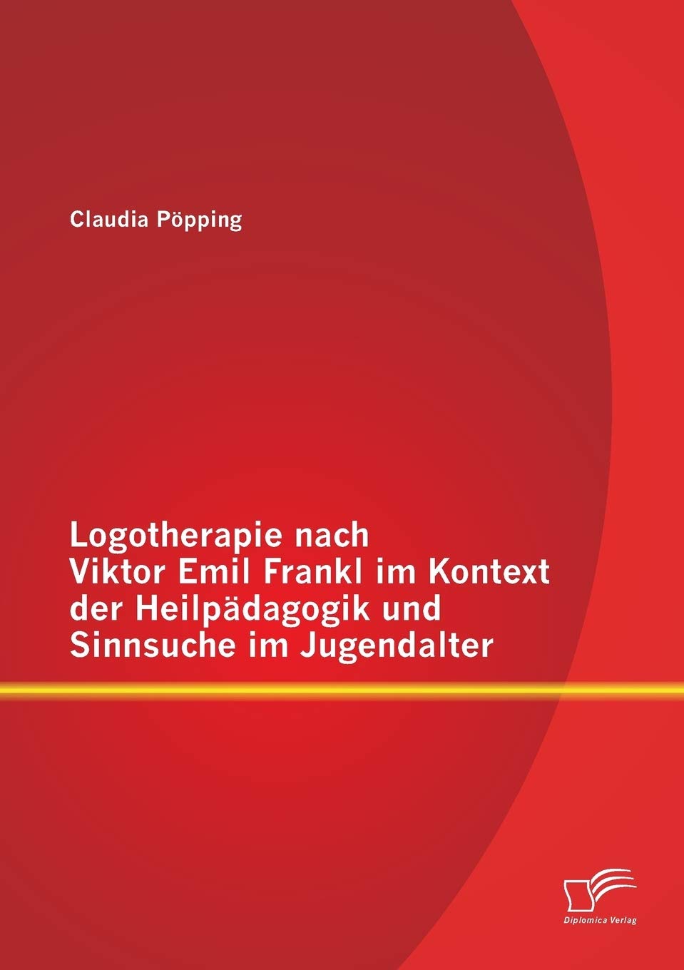 Logotherapie nach Viktor Emil Frankl im Kontext der Heilpädagogik und Sinnsuche im Jugendalter Psychology