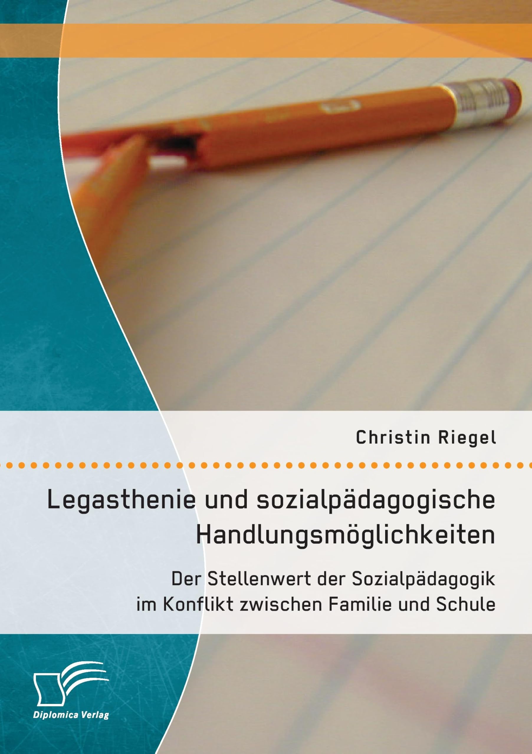 Legasthenie und sozialpädagogische Handlungsmöglichkeiten: Der Stellenwert der Sozialpädagogik im Konflikt zwischen Familie und Schule Education & Training