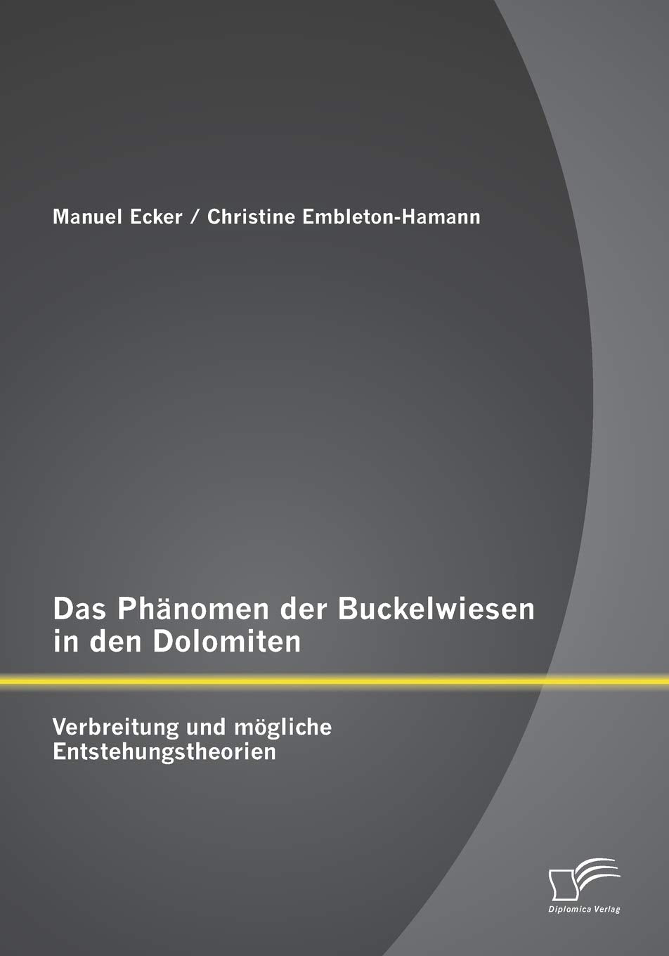 Das Phänomen der Buckelwiesen in den Dolomiten: Verbreitung und mögliche Entstehungstheorien Professional & Reference Books