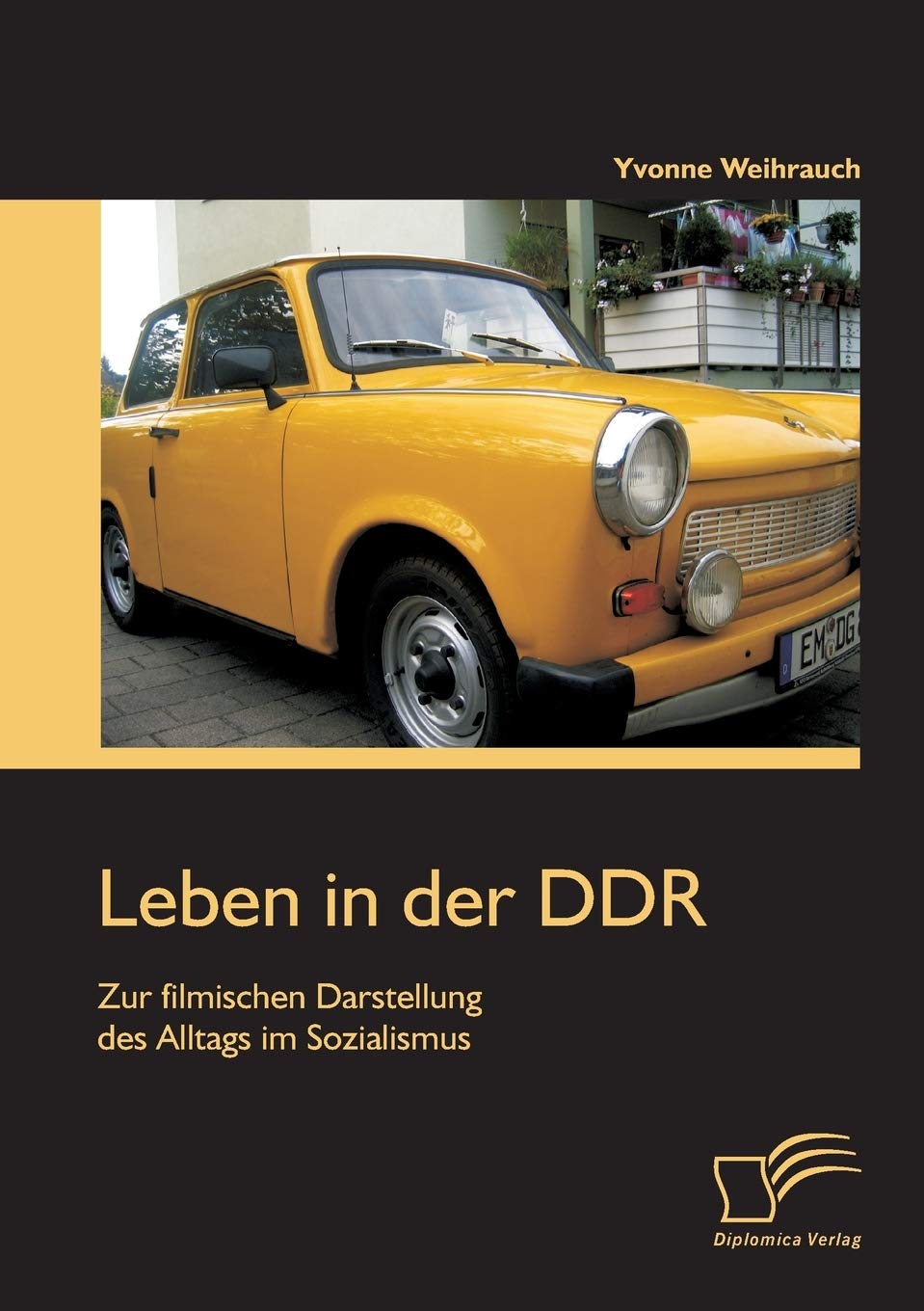 Leben in der Ddr: Zur filmischen Darstellung des Alltags im Sozialismus Law