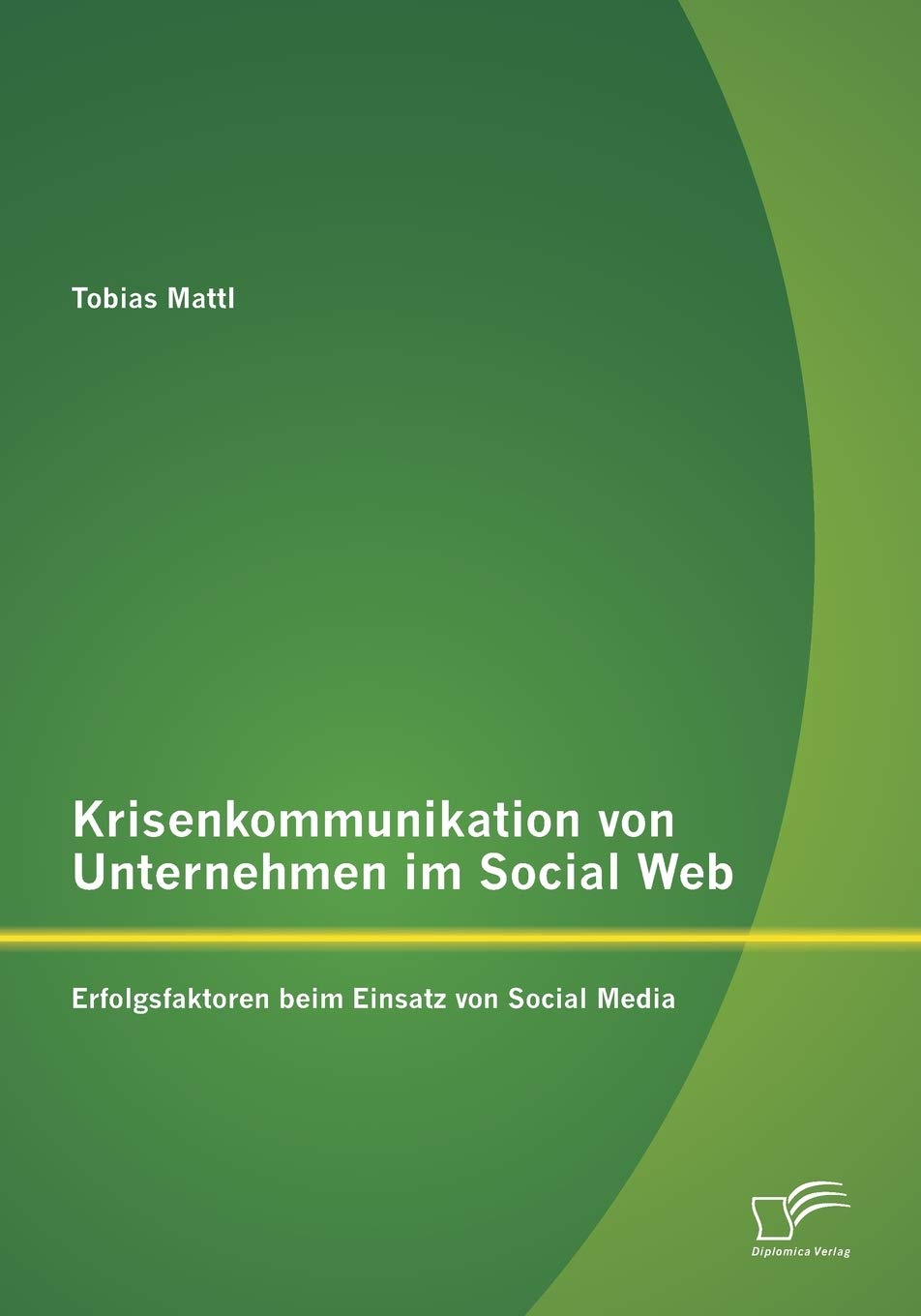 Krisenkommunikation von Unternehmen im Social Web: Erfolgsfaktoren beim Einsatz von Social Media Law