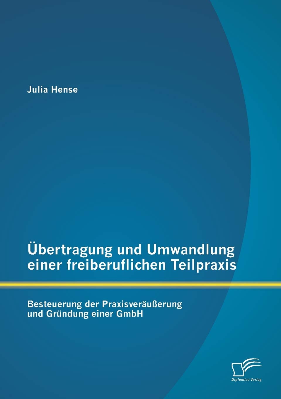 Übertragung und Umwandlung einer freiberuflichen Teilpraxis: Besteuerung der Praxisveräußerung und Gründung einer GmbH Law