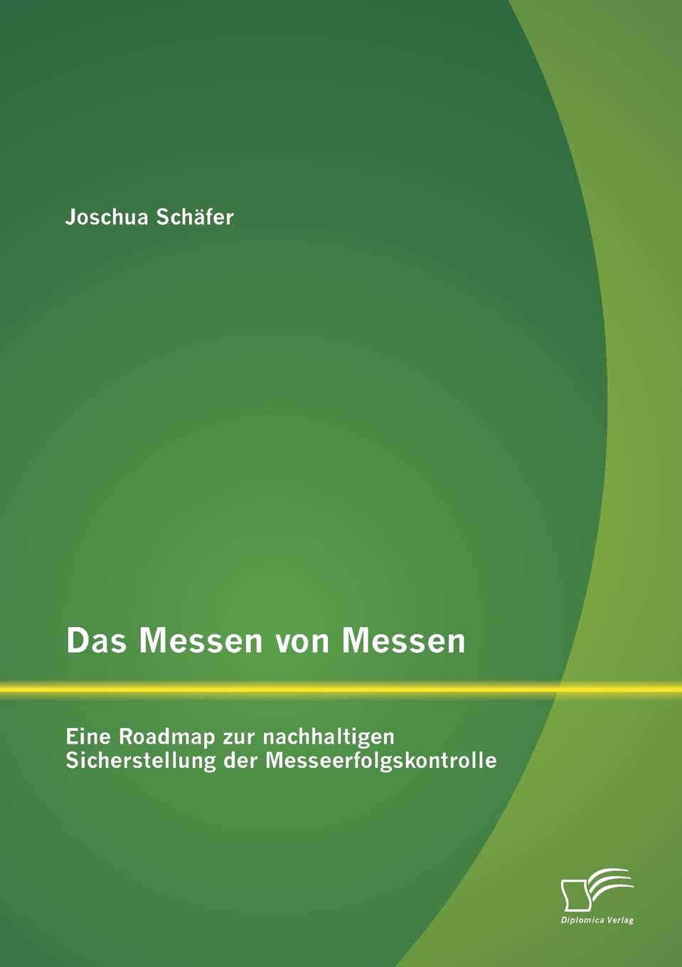 Das Messen von Messen: Eine Roadmap zur nachhaltigen Sicherstellung der Messeerfolgskontrolle Law