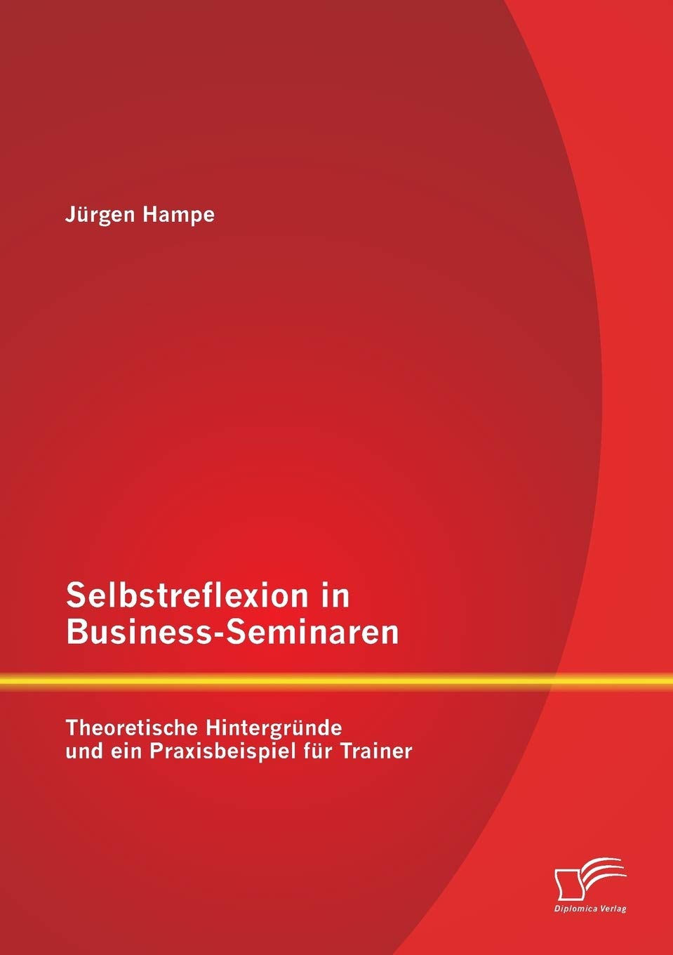 Selbstreflexion in Business-Seminaren: Theoretische Hintergründe und ein Praxisbeispiel für Trainer Business, Finance & Career