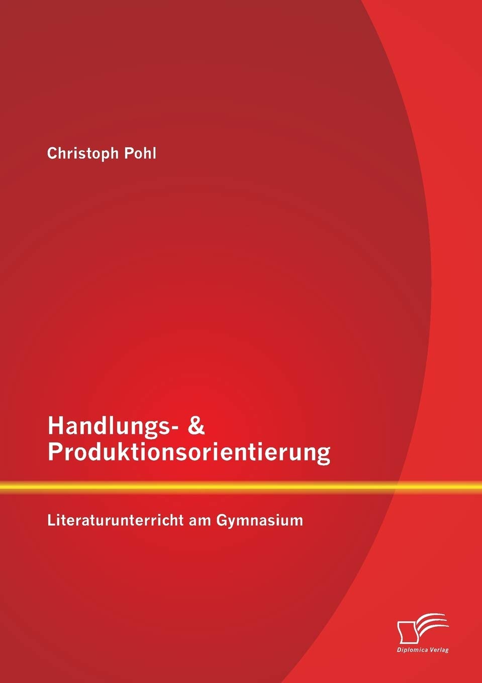 Handlungs- & Produktionsorientierung: Literaturunterricht am Gymnasium Learning & Reference