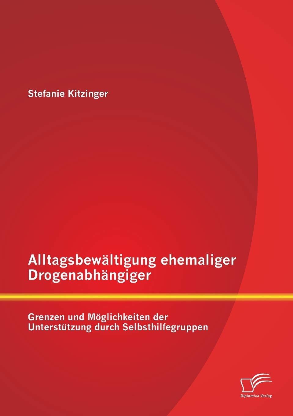Alltagsbewältigung ehemaliger Drogenabhängiger: Grenzen und Möglichkeiten der Unterstützung durch Selbsthilfegruppen Education & Training