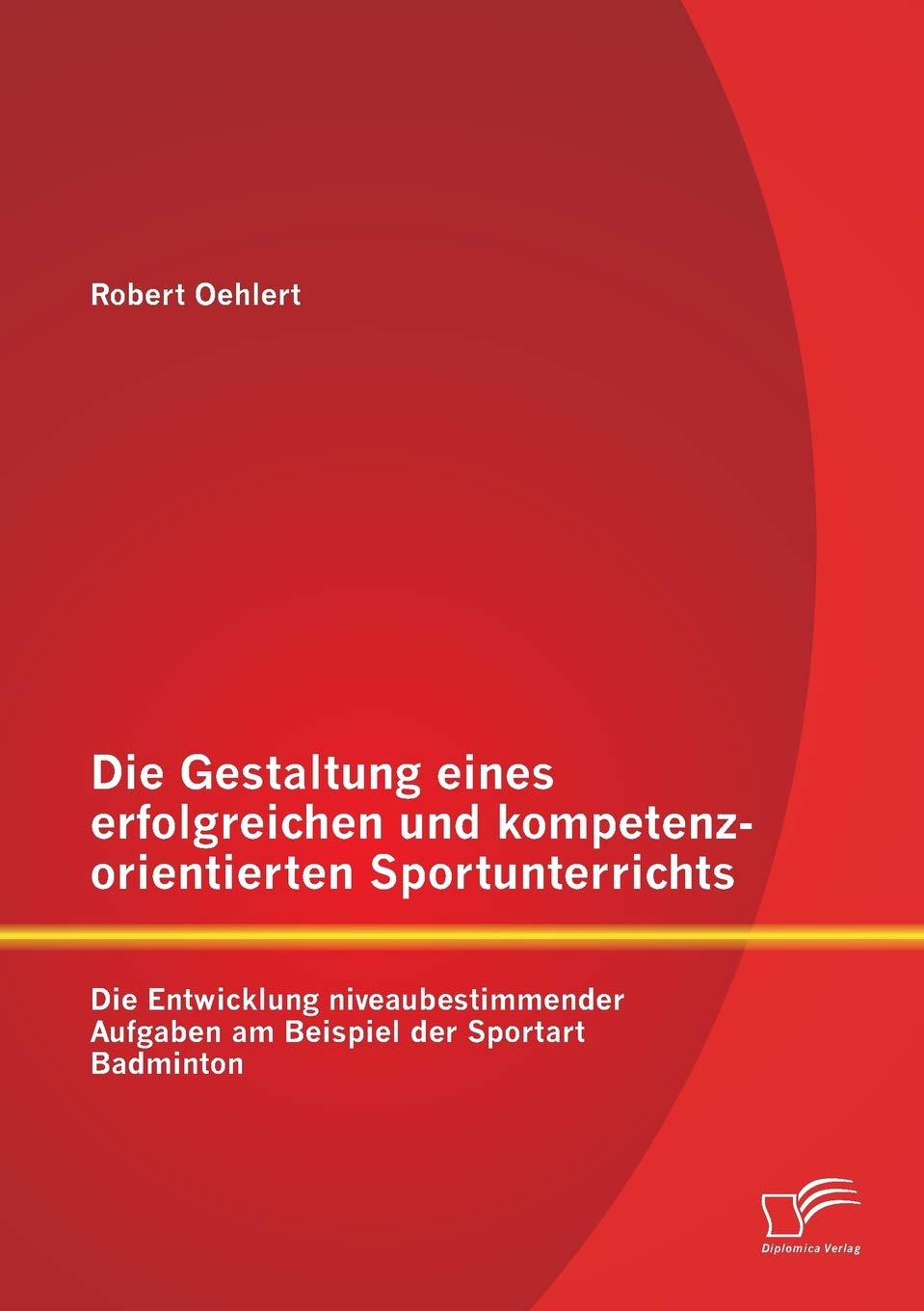 Die Gestaltung eines erfolgreichen und kompetenzorientierten Sportunterrichts: Die Entwicklung niveaubestimmender Aufgaben am Beispiel der Sportart Badminton Learning & Reference