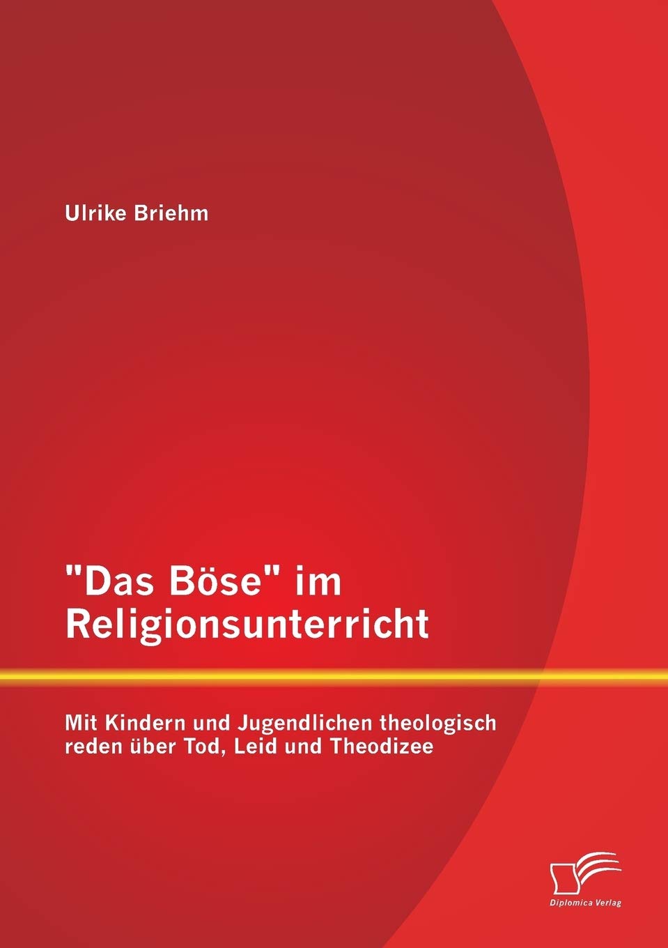 "Das Böse" im Religionsunterricht: Mit Kindern und Jugendlichen theologisch reden über Tod, Leid und Theodizee Learning & Reference