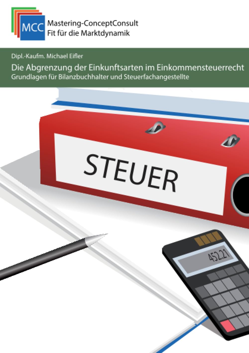Die Abgrenzung der Einkunftsarten im Einkommensteuerrecht: Grundlagen für Bilanzbuchhalter und Steuerfachangestellte (MCC Steuerrecht eBooks, Band 34) Law