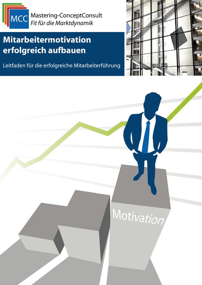 Mitarbeitermotivation erfolgreich aufbauen: Leitfaden für die erfolgreiche Mitarbeiterführung (MCC Soft Skills eBooks, Band 21) Law