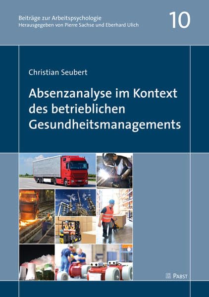 Absenzanalyse im Kontext des betrieblichen Gesundheitsmanagements (Beiträge zur Arbeitspsychologie) Psychology