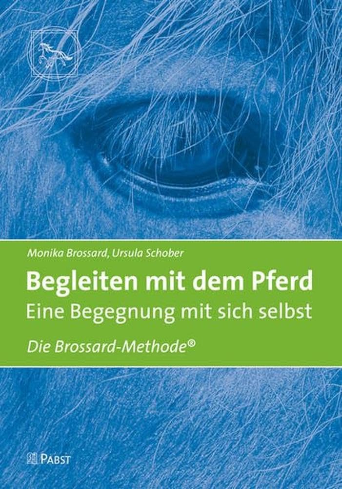 Begleiten mit dem Pferd – Eine Begegnung mit sich selbst: Die Brossard-Methode® Health, Nutrition & Fitness