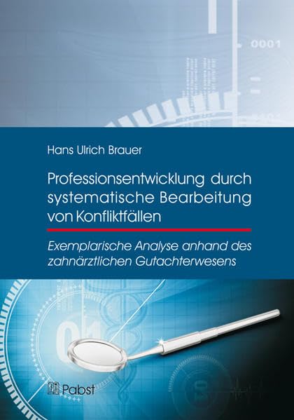 Professionsentwicklung durch systematische Bearbeitung von Konfliktfällen: Exemplarische Analyse anhand des zahnärztlichen Gutachterwesens Medicine