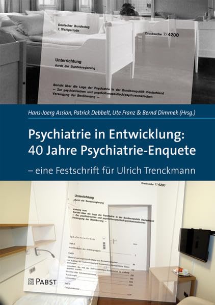 Psychiatrie in Entwicklung: 40 Jahre Psychiatrie-Enquete: Eine Festschrift für Ulrich Trenckmann Medicine