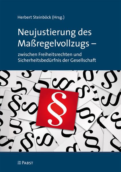 Neujustierung des Maßregelvollzugs: zwischen Freiheitsrechten und Sicherheitsbedürfnis der Gesellschaft Social Sciences