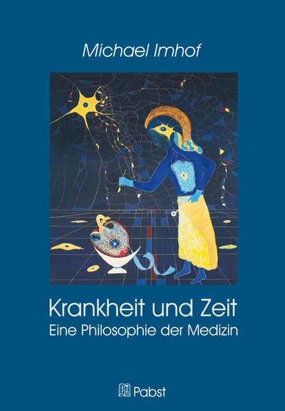 Krankheit und Zeit: Eine Philosophie der Medizin Medicine