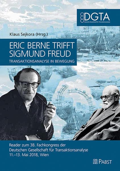 Eric Berne trifft Sigmund Freud - Transaktionsanalyse in Bewegung: Reader zum 38. Fachkongress der Deutschen Gesellschaft für Transaktionsanalyse Medicine