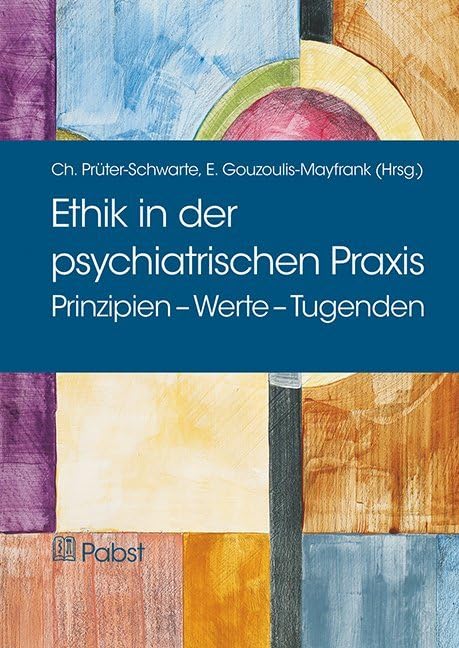 Ethik in der psychiatrischen Praxis: Prinzipien – Werte – Tugenden Medicine
