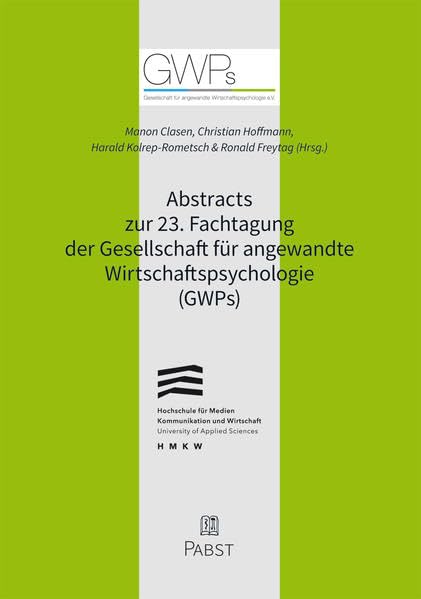 Abstracts zur 23. Fachtagung der Gesellschaft für angewandte Wirtschaftspsychologie (GWPs) Business, Finance & Career