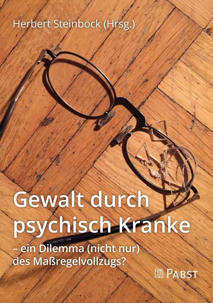 Gewalt durch psychisch Kranke – ein Dilemma (nicht nur) des Maßregelvollzugs? Medicine