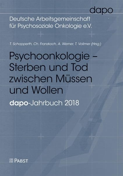 Psychoonkologie – Sterben und Tod zwischen Müssen und Wollen: dapo-Jahrbuch 2018 Medicine