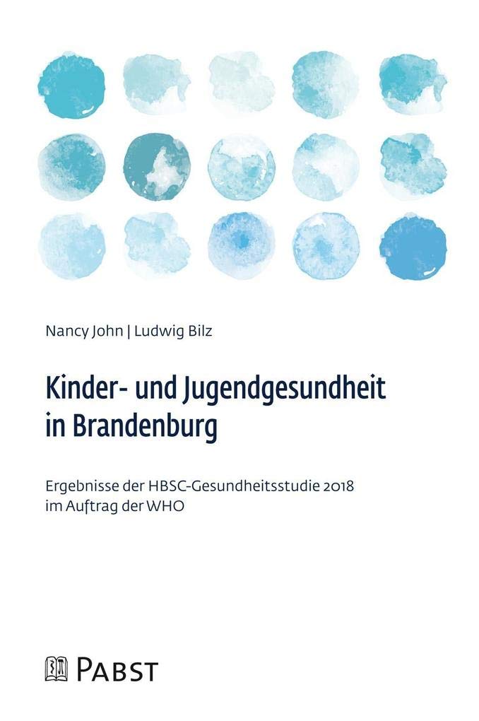 Kinder- und Jugendgesundheit in Brandenburg: Ergebnisse der HBSC-Gesundheitsstudie 2018 im Auftrag der WHO Medicine