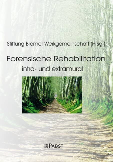 Forensische Rehabilitation: intra- und extramural Medicine