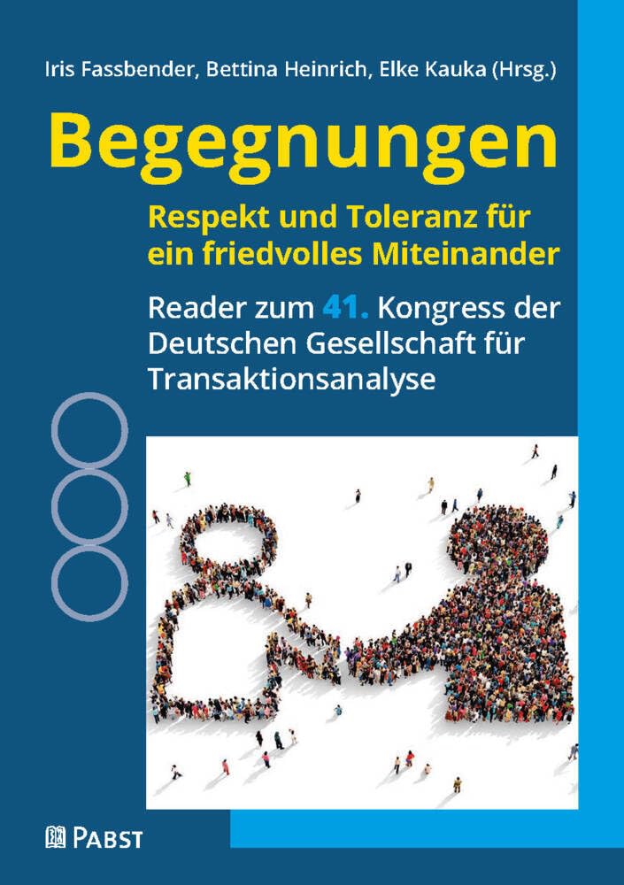 Begegnungen – Respekt und Toleranz für ein friedvolles Miteinander: Reader zum 41. Kongress der Deutschen Gesellschaft für Transaktionsanalyse book
