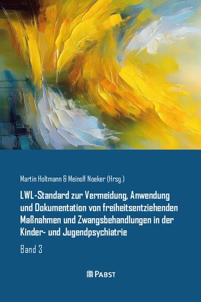 LWL-Standard zur Vermeidung, Anwendung und Dokumentation von freiheitsentziehenden Maßnahmen und Zwangsbehandlungen in der Kinder- und Jugendpsychiatrie: Band 3 Medicine