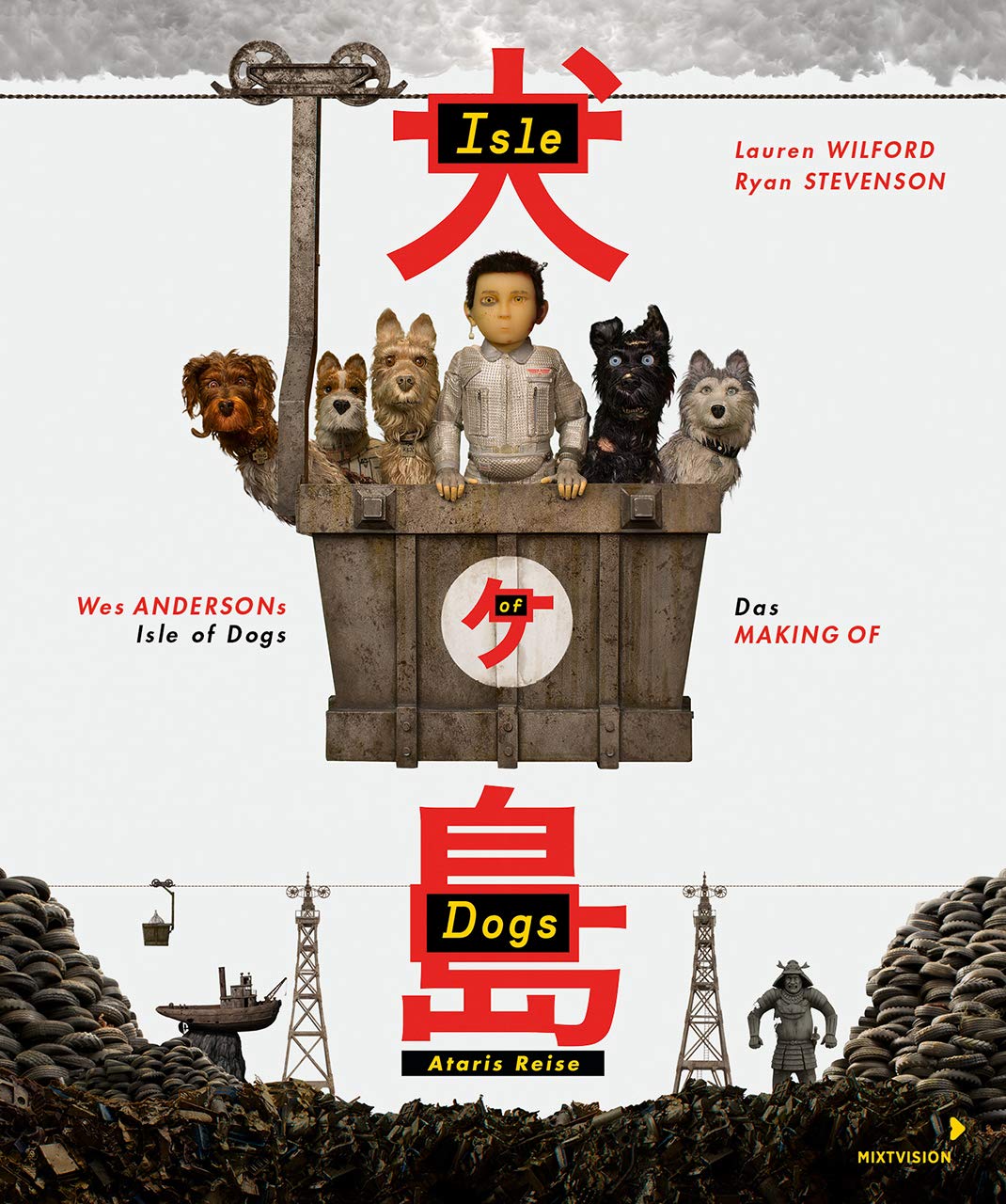 Wes Andersons Isle of Dogs - Ataris Reise: Das Making-of-Buch zum Film Film, Art & Culture