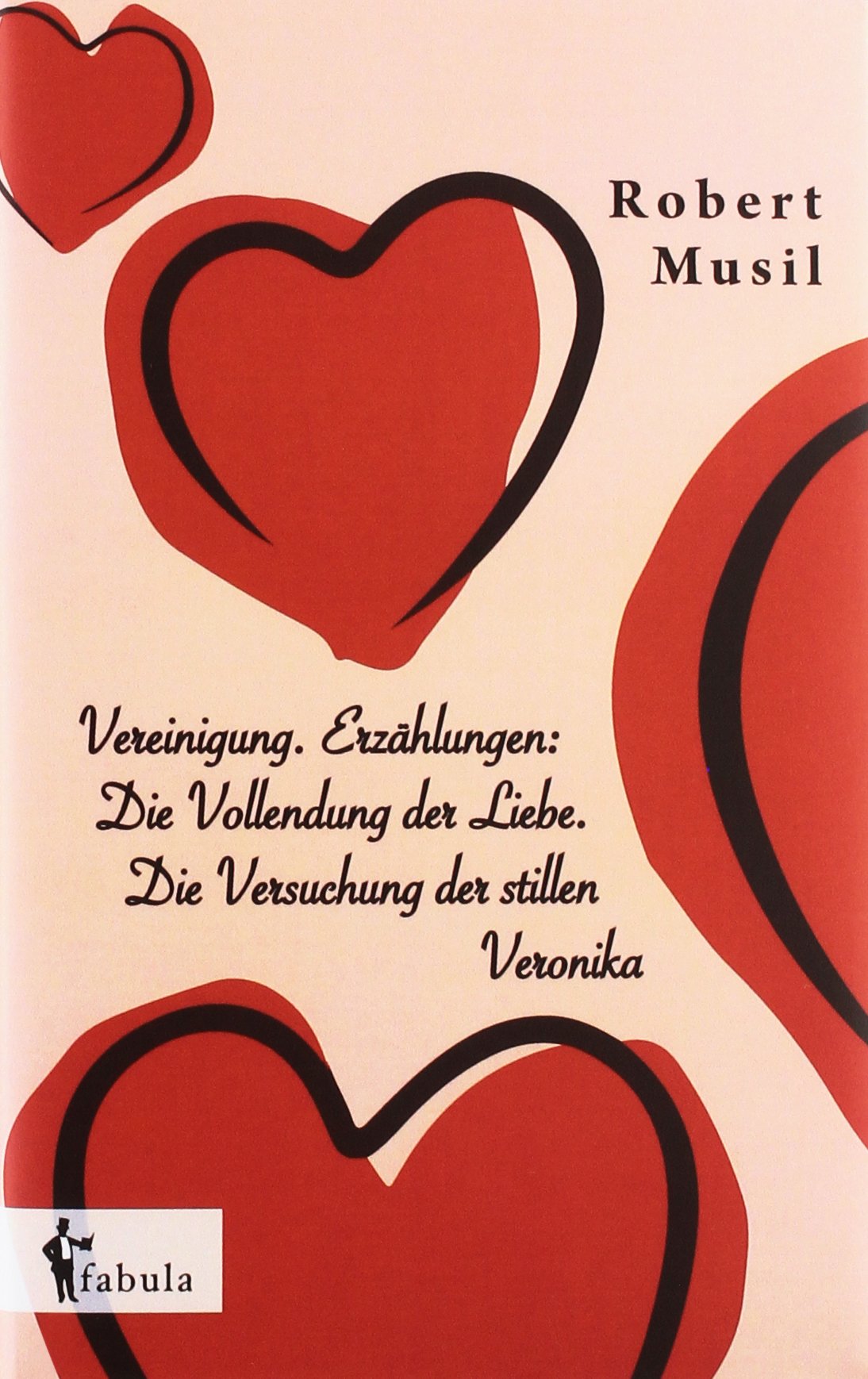 Vereinigung. Erzählungen: Die Vollendung der Liebe. Die Versuchung der stillen Veronika Fiction