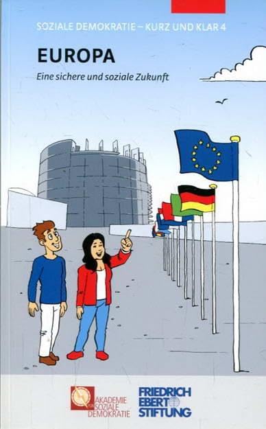 Europa - Eine sichere und soziale Zukunft. Soziale Demokratie - Kurz und Klar. Books