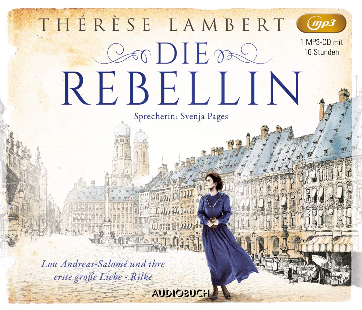 Die Rebellin: Die Freiheit bedeutet ihr alles, dann begegnet Lou Andreas-Salomé ihrer ersten großen Liebe - Rilke Historical Fiction