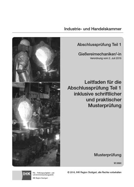 Leitfaden für die Abschlussprüfung Teil 1 (inkl. Musterprüfung) - Gießereimechaniker /-in (0690) Business, Finance & Career