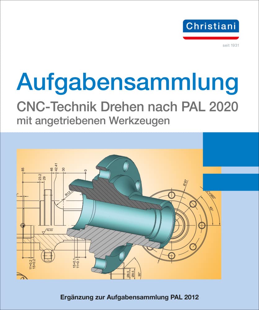 Aufgabensammlung CNC-Technik Drehen nach PAL 2020 mit angetriebenen Werkzeugen: Aufgaben Business, Finance & Career