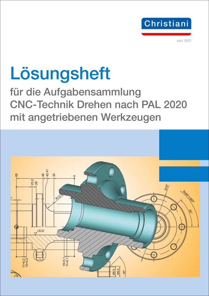 Lösungsheft für die Aufgabensammlung CNC-Technik Drehen nach PAL 2020 mit angetriebenen Werkzeugen Business, Finance & Career